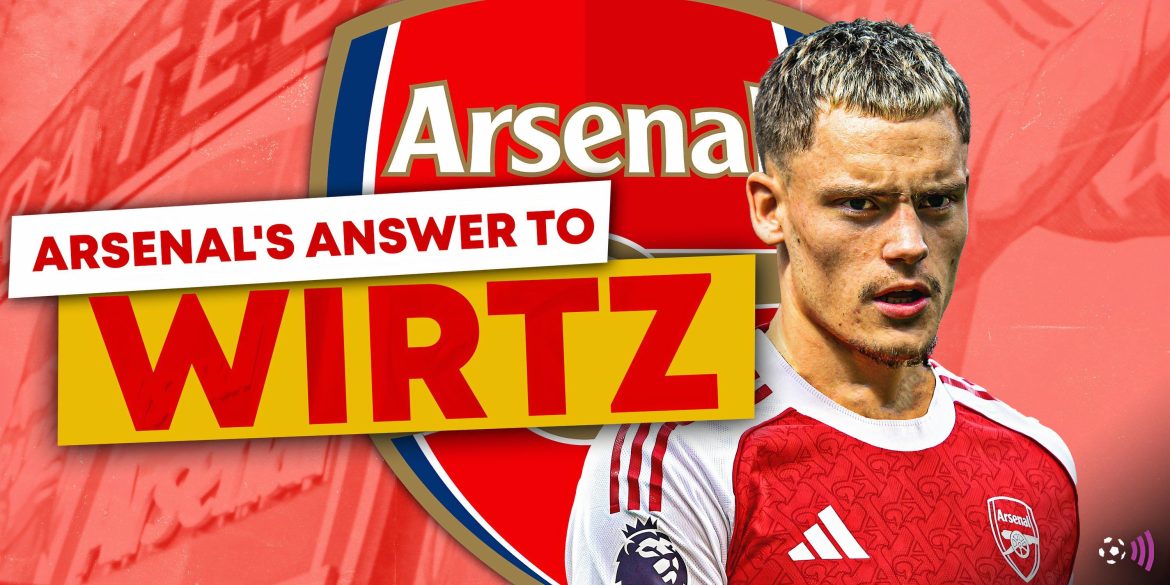Arsenal's own Wirtz: Berta now eyeing "one of the best 10s in the world"
